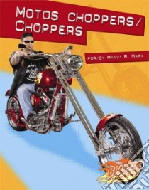 Motos Choppers/ Choppers libro in lingua di Marx Mandy R.