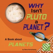 Why Isn't Pluto a Planet? libro in lingua di Kortenkamp Stephen J.