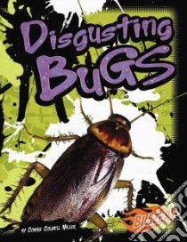 Disgusting Bugs libro in lingua di Miller Connie Colwell