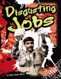 Disgusting Jobs libro in lingua di Miller Connie Colwell