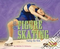 Girls' Figure Skating libro in lingua di Schwartz Heather E.