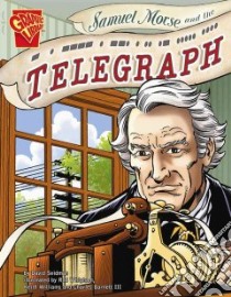 Samuel Morse and the Telegraph libro in lingua di Seidman David