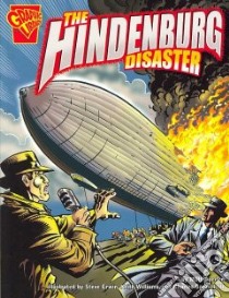 The Hindenburg Disaster libro in lingua di Doeden Matt, Erwin Steve (ILT), Williams Keith (ILT), Barnett Charles III (ILT)