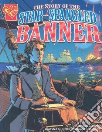 The Story of the Star-Spangled Banner libro in lingua di Jacobson Ryan, Martin Cynthia (ILT), Beatty Terry (ILT)