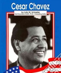 Cesar Chavez libro in lingua di Schaefer Lola M., Saunders-Smith Gail (EDT)