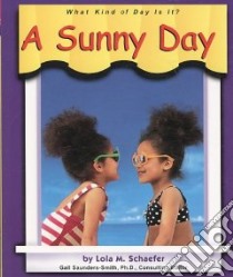 A Sunny Day libro in lingua di Schaefer Lola M., Saunders-Smith Gail (EDT), Orr Chris S. (CON)