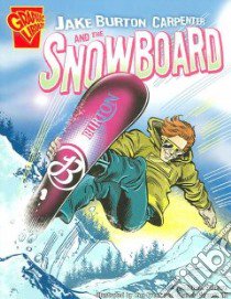 Jake Burton Carpenter and the Snowboard libro in lingua di O'Hearn Michael, Frenz Ron (ILT), Barnett Charles III (ILT)