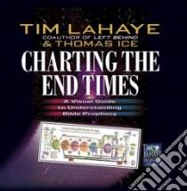 Charting the End Times libro in lingua di LaHaye Tim F., Ice Thomas