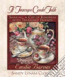If Teacups Could Talk libro in lingua di Barnes Emilie, Clough Sandy Lynam (ILT)