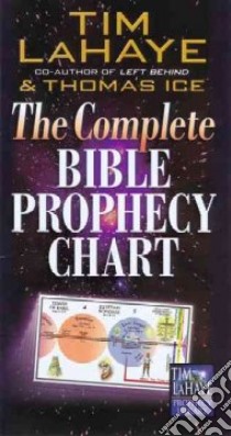 The Complete Bible Prophecy Chart libro in lingua di LaHaye Tim F., Ice Thomas