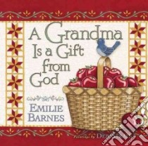 A Grandma Is A Gift From God libro in lingua di Barnes Emilie (EDT), Strain Deb (ILT)