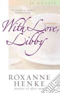 With Love, Libby libro in lingua di Henke Roxanne