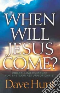When Will Jesus Come? libro in lingua di Hunt Dave