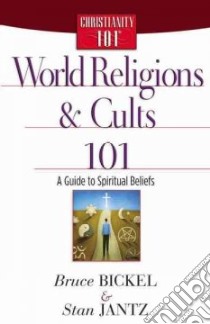 World Religions & Cults 101 libro in lingua di Bickel Bruce, Jantz Stan