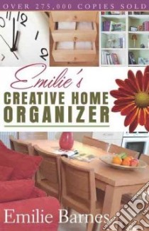 Emilie's Creative Home Organizer libro in lingua di Barnes Emilie