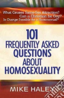 101 Frequently Asked Questions About Homosexuality libro in lingua di Haley Mike