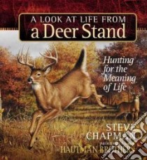 A Look At Life From A Deer Stand libro in lingua di Chapman Steve, Hautman Brothers (ART)
