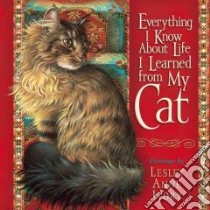 Everything I Know About Life I Learned from My Cat libro in lingua di Lyda Hope, Ivory Lesley Anne