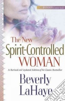 The New Spirit-controlled Woman libro in lingua di Lahaye Beverly