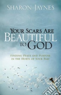 Your Scars Are Beautiful to God libro in lingua di Jaynes Sharon