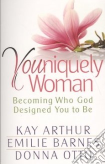 Youniquely Woman libro in lingua di Arthur Kay, Barnes Emilie, Otto Donna
