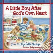 A Little Boy After God's Own Heart libro in lingua di George Jim, George Elizabeth, Leunebrink Judy (ILT)
