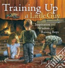 Training Up a Little Guy libro in lingua di Daly Jim
