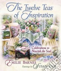 The Twelve Teas of Inspiration libro in lingua di Barnes Emilie, Rios Susan (ART)