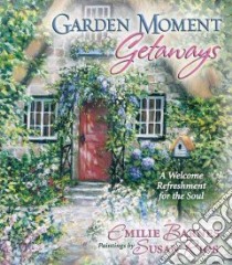 Garden Moment Getaways libro in lingua di Barnes Emilie, Rios Susan (ART)