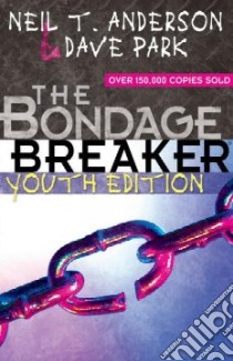 The Bondage Breaker libro in lingua di Anderson Neil T., Park Dave