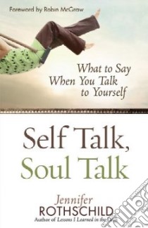 Self Talk, Soul Talk libro in lingua di Rothschild Jennifer