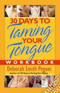 30 Days to Taming Your Tongue Workbook libro in lingua di Pegues Deborah Smith