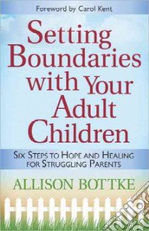 Setting Boundaries With Your Adult Children libro in lingua di Bottke Allison