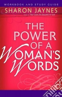 The Power of a Woman's Words Workbook and Study Guide libro in lingua di Jaynes Sharon