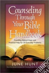 Counseling Through Your Bible Handbook libro in lingua di Hunt June