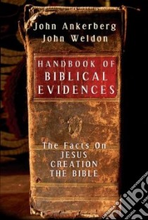 Handbook of Biblical Evidences libro in lingua di Ankerberg John, Weldon John