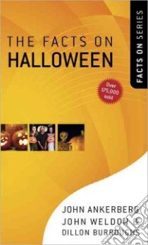 The Facts on Halloween libro in lingua di Ankerberg John, Weldon John, Burroughs Dillon