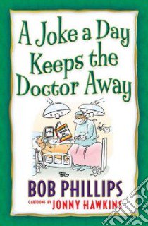A Joke a Day Keeps the Doctor Away libro in lingua di Phillips Bob, Hawkins Jonny (ILT)