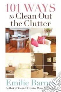 101 Ways to Clean Out the Clutter libro in lingua di Barnes Emilie