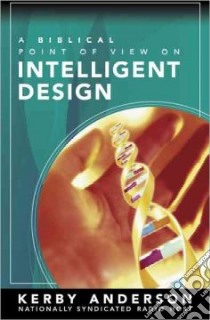 A Biblical Point of View on Intelligent Design libro in lingua di Anderson Kerby