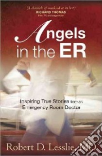 Angels in the ER libro in lingua di Lesslie Robert D. M.d.