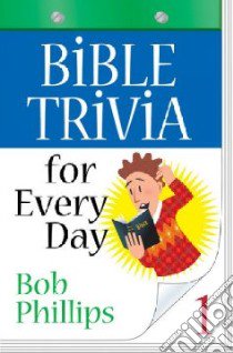 Bible Trivia for Every Day libro in lingua di Phillips Bob