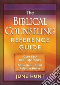 The Biblical Counseling Reference Guide libro in lingua di Hunt June