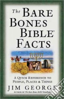 The Bare Bones Bible® Facts libro in lingua di George Jim