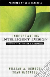 Understanding Intelligent Design libro in lingua di Dembski William A., McDowell Sean