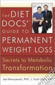 The Diet Docs' Guide to Permanent Weight Loss libro in lingua di Klemczewski Joe Ph.d., Uloth J. Scott M.d.