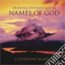 Drawing Strength from the Names of God libro in lingua di Martin Catherine