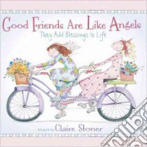 Good Friends Are Like Angels libro in lingua di Stoner Claire (ILT)