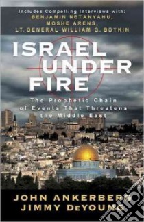Israel Under Fire libro in lingua di Ankerberg John, Deyoung Jimmy, Burroughs Dillon