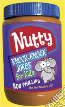Nutty Knock-Knock Jokes for Kids libro in lingua di Phillips Bob
